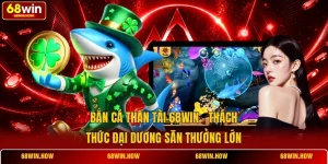 Bắn Cá Thần Tài 68win - Thách Thức Đại Dương Săn Thưởng Lớn