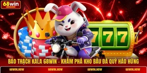 Bảo Thạch Kala 68win - Khám Phá Kho Báu Đá Quý Hào Hứng