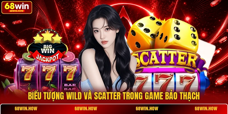 Biểu tượng Wild và Scatter trong game bảo thạch