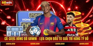 Cá Cược Bóng Đá 68win - Lựa Chọn Đầu Tư Giải Trí Hàng Tỷ Đô