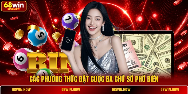 Các phương thức đặt cược ba chữ số phổ biến