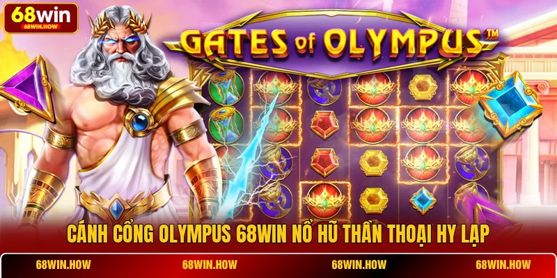Cánh cổng Olympus 68win nổ hũ thần thoại Hy Lạp