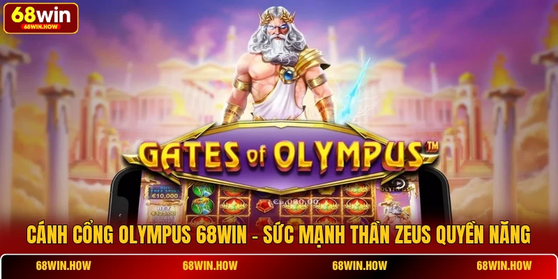 Cánh Cổng Olympus 68win - Sức Mạnh Thần Zeus Quyền Năng