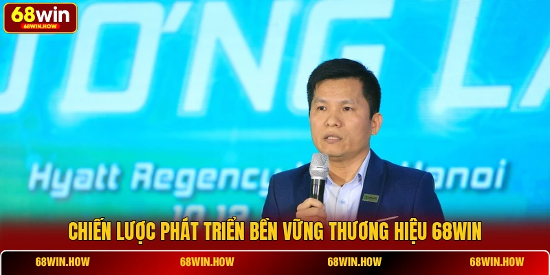 Chiến lược phát triển bền vững thương hiệu 68win