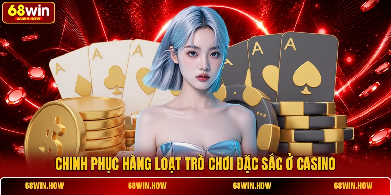Chinh phục hàng loạt trò chơi đặc sắc ở Casino