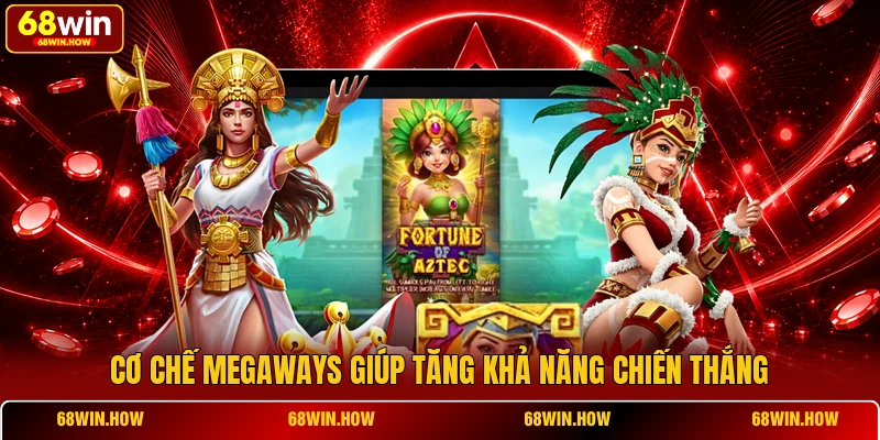 Cơ chế Megaways giúp tăng khả năng chiến thắng