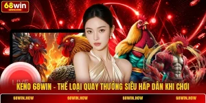 Keno 68win - Thể Loại Quay Thưởng Siêu Hấp Dẫn Khi Chơi