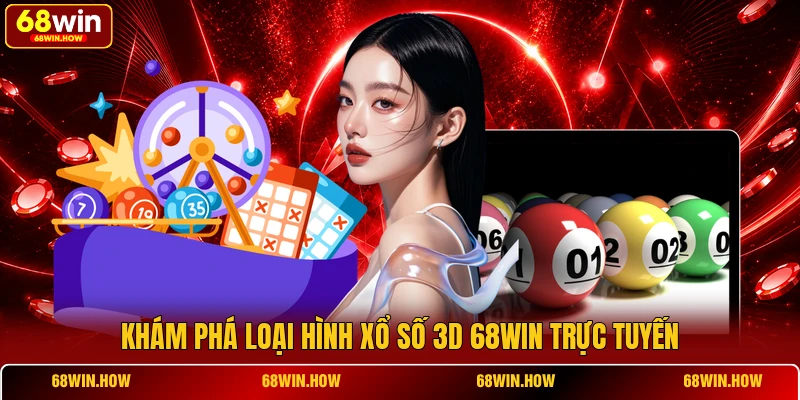 Khám phá loại hình xổ số 3D 68win trực tuyến