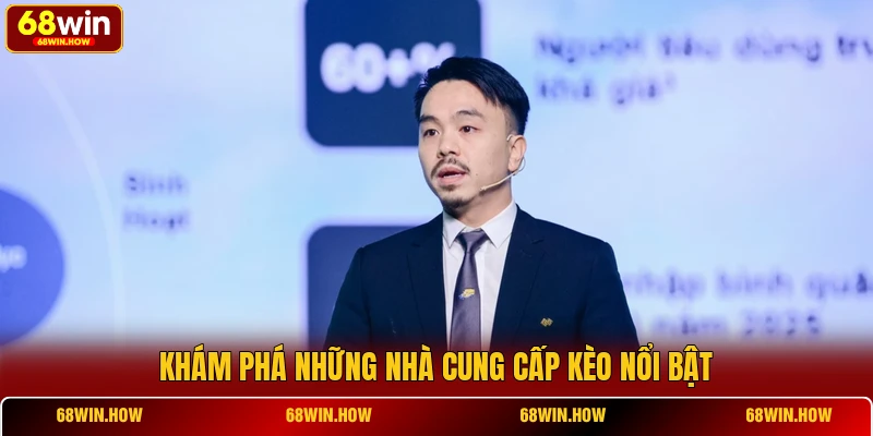 Khám phá những nhà cung cấp kèo nổi bật