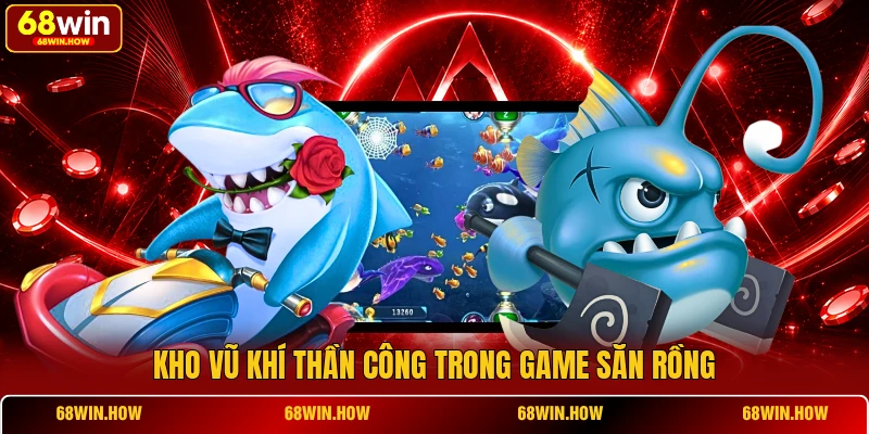 Kho vũ khí thần công trong game săn rồng