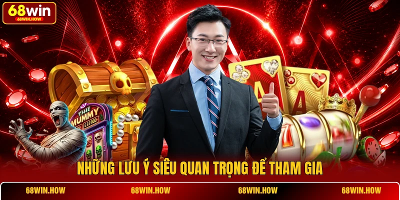 Những lưu ý siêu quan trọng để tham gia