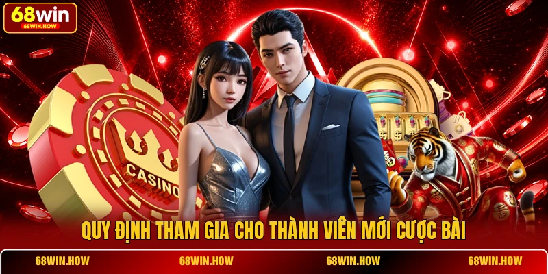 Quy định tham gia cho thành viên mới cược bài