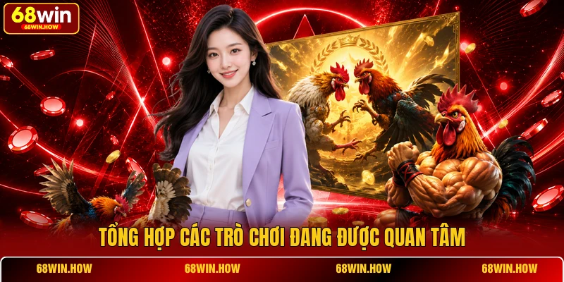 Tổng hợp các trò chơi đang được quan tâm