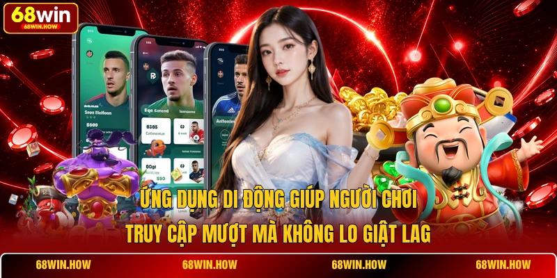 Ứng dụng di động giúp người chơi truy cập mượt mà không lo giật lag