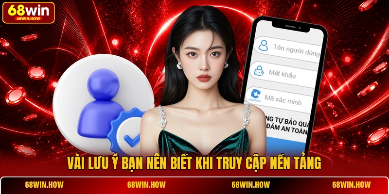 Vài lưu ý bạn nên biết khi truy cập nền tảng 