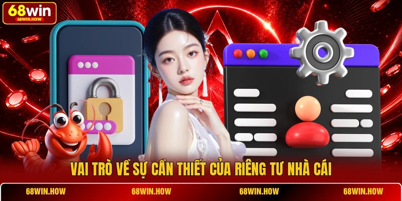Vai trò về sự cần thiết của riêng tư nhà cái
