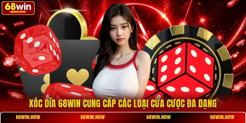 Xóc dĩa 68win cung cấp các loại cửa cược đa dạng